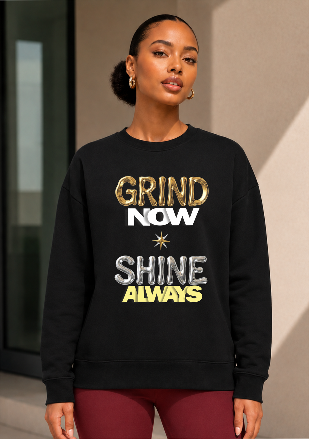 Grind Now, Shine Always – Motivational Unisex Sweatshirt