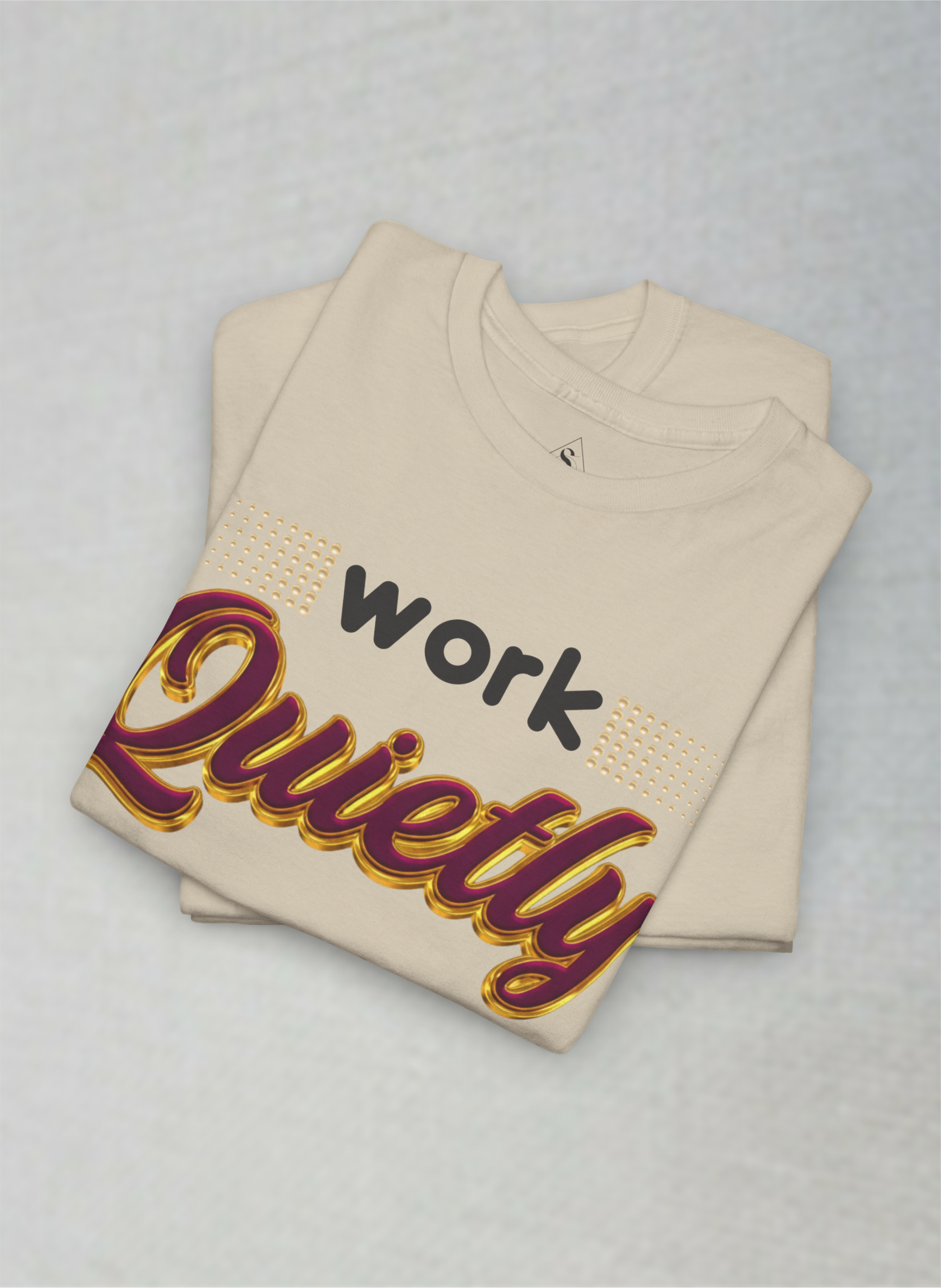 Work Quietly – Luxury Silent Hustle Motivational Unisex Heavy Cotton Tee