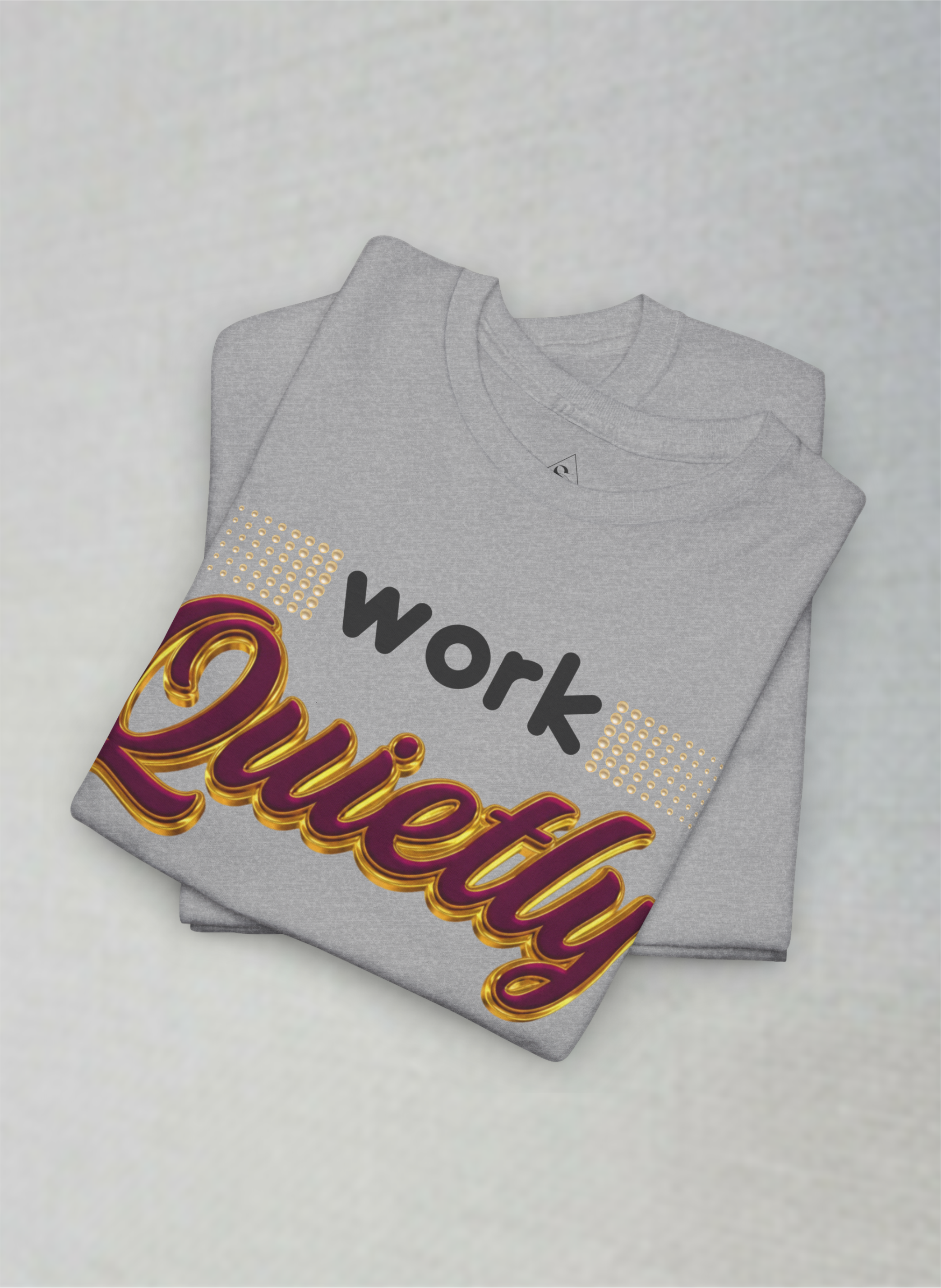 Work Quietly – Luxury Silent Hustle Motivational Unisex Heavy Cotton Tee