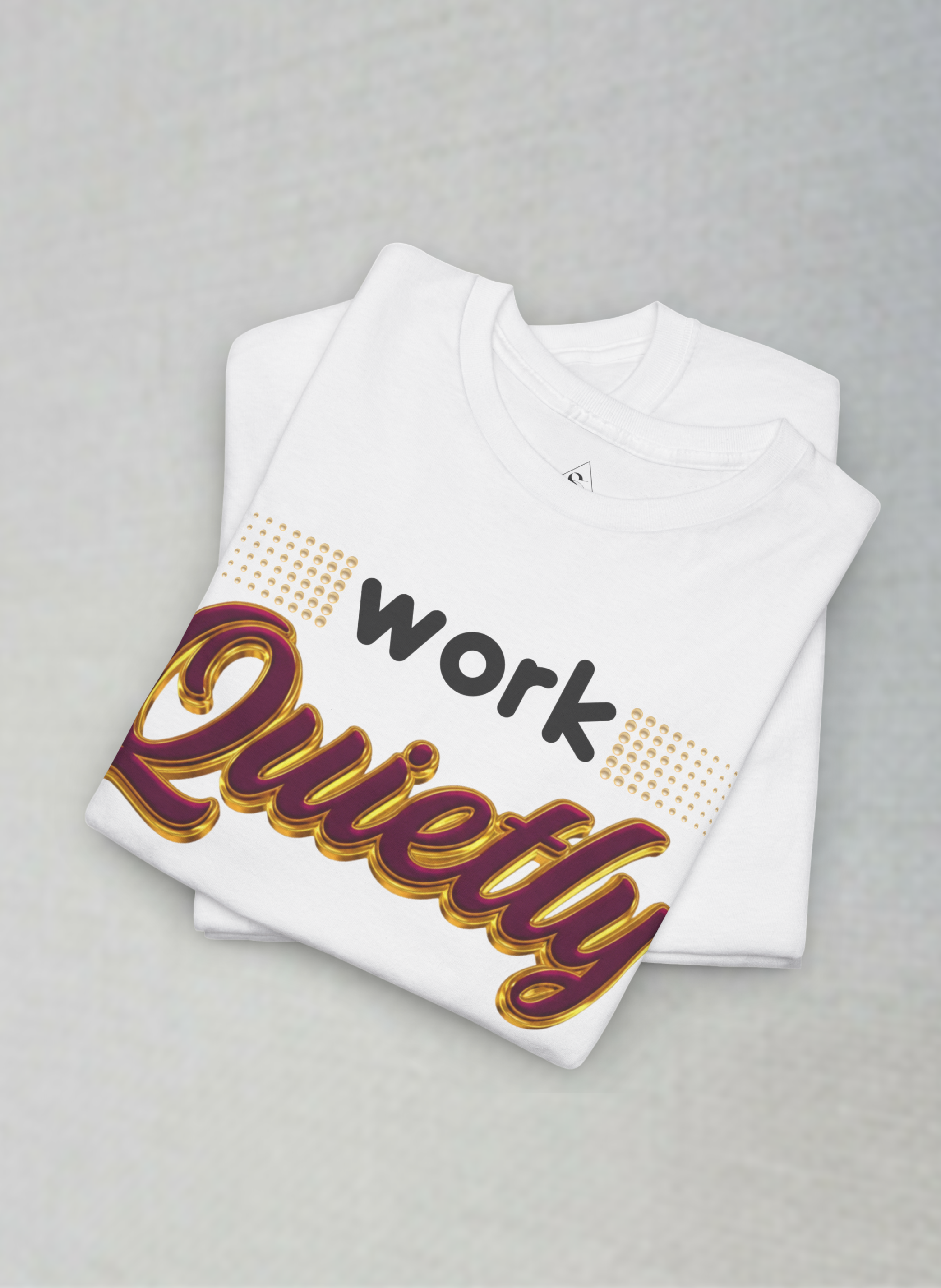 Work Quietly – Luxury Silent Hustle Motivational Unisex Heavy Cotton Tee